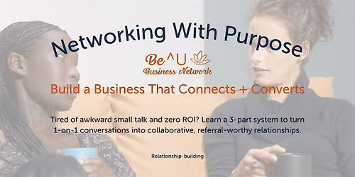 Networking With Purpose: Build a Business That Connects + Converts
