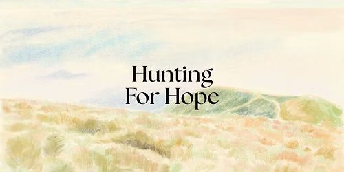 Hunting for Hope