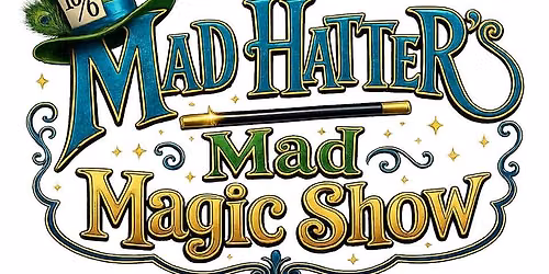 Mad Hatter\u2019s Mad Magic Show