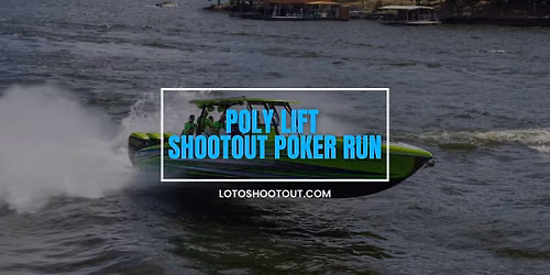 Poly Lift Shootout Poker Run