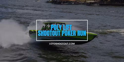 Poly Lift Shootout Poker Run