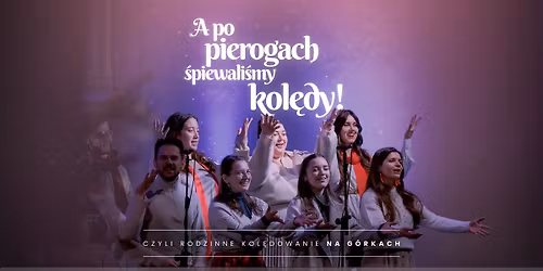 A po pierogach \u015bpiewali\u015bmy kol\u0119dy! VOL. 7