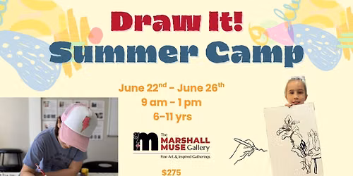Draw It! Summer Camp @ The Marshall Muse Gallery