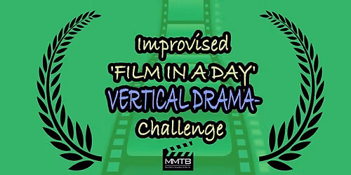 VERTICAL DRAMA- Improvised 'FILM IN A DAY' Challenge