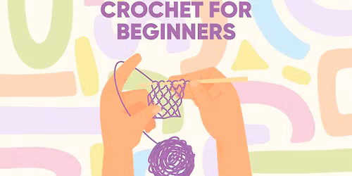 Crochet for Beginners & Refreshers