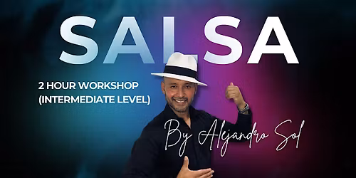 2 Hour Intermediate Level Salsa Workshop by Alejandro Sol!