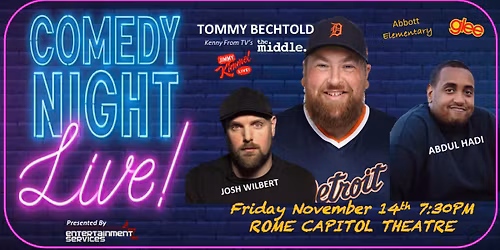 Comedy Night Live - TV's TOMMY BECHTOLD with Adbul Hadi & Josh Wilbert at The Rome Capitol