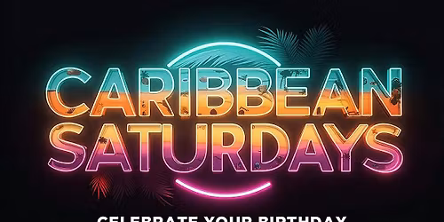 CARIBBEAN SATURDAYS  NO COVER BEFORE 12 WITH RSVP