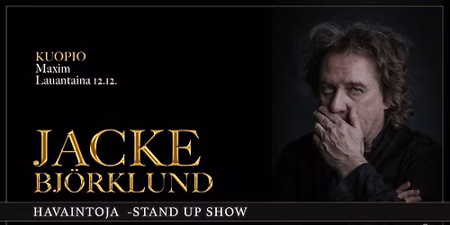Jacke Bj\u00f6rklund: Havaintoja -stand up show \/ Kuopio