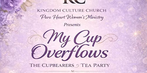 My Cup Overflows \u201cThe Cupbearers Tea Party\u201d