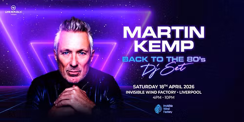 Martin Kemp | Invisible Wind Factory | Back to the 80s DJ Set