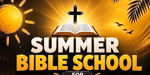 Summer Bible School For Practical Intimacy With God