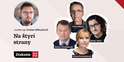 Na \u0161tyri strany: Diskusia s Miklo\u0161om, Proch\u00e1zkovou, Ondrejcs\u00e1kom a T\u00f3dom