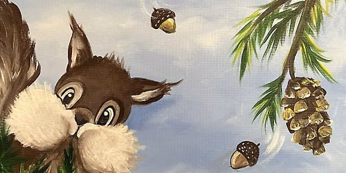 "Cheeky Squirrel" - Paint and Sip with Nicole