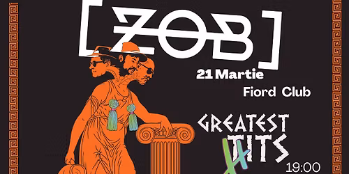 ZOB -  Greatest Hits @ Fiord Club, Târgoviște | 21.03.2026