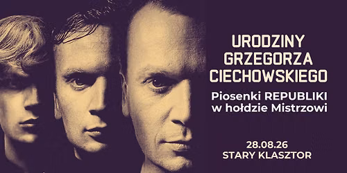URODZINY GRZEGORZA CIECHOWSKIEGO - Piosenki REPUBLIKI w ho\u0142dzie Mistrzowi