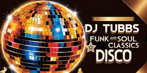 Funk & Soul Classics Disco with DJ Tubbs
