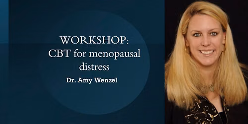 WORKSHOP: CBT for menopausal distress, med Dr. Amy Wenzel