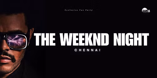 THE WEEKND NIGHT - CHENNAI