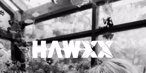 Hawxx \/\/ Supports TBA