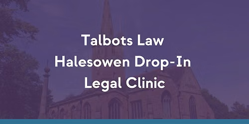 Talbots Law Free Legal Guidance Drop-In Session Halesowen
