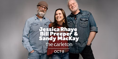 Jessica Rhaye, Bill Preeper, and Sandy Mackay Live at The Carleton