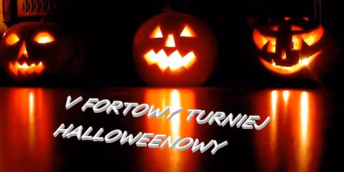 V FORTOWY TURNIEJ HALLOWEENOWY