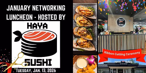 January Networking Luncheon - Hosted by Haya Sushi Jan. 13th (12p)