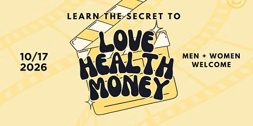 The Secret to Love, Health, & Money Event