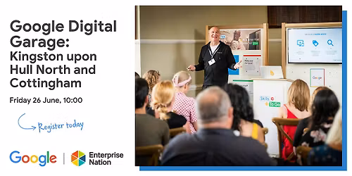 Google Digital Garage: Kingston upon Hull North and Cottingham