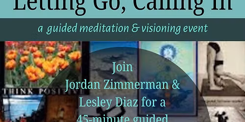 Letting Go, Calling In |  A Guided Meditation & Visioning Event