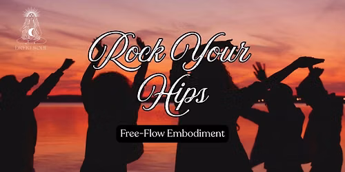 Rock Your Hips: Free-Flow Embodiment