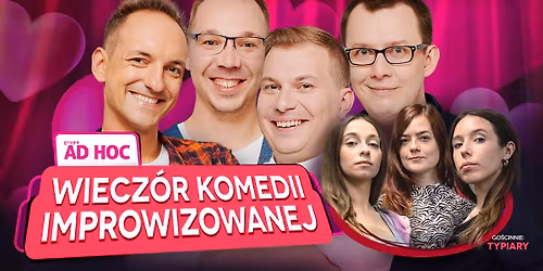 WARSZAWA || Grupa AD HOC "Wiecz\u00f3r Komedii Improwizowanej" - go\u015bcinnie: Typiary