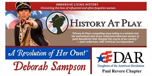 A Revolution of Her Own!\u2122 Deborah Sampson with Paul Revere Chapter, NSDAR