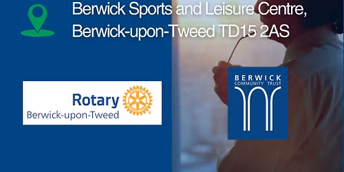 Wellness Fair - organised by Berwick Community Trust in Partnership with Berwick Rotary