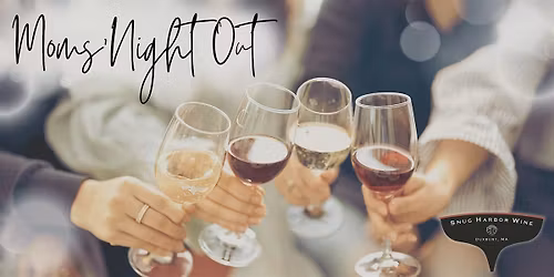 Moms' Night Out with Snug Harbor Wine