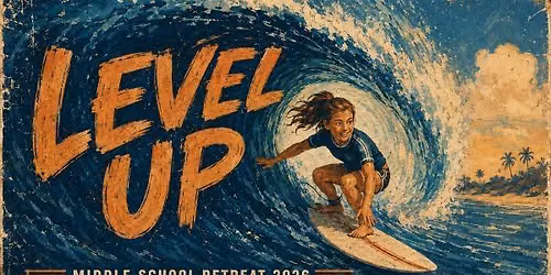 Bethany Youth: Level Up (MS Retreat)