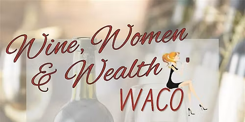 Wine, Women & Wealth