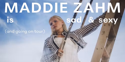 Maddie Zahm - The Sad & Sexy Tour
