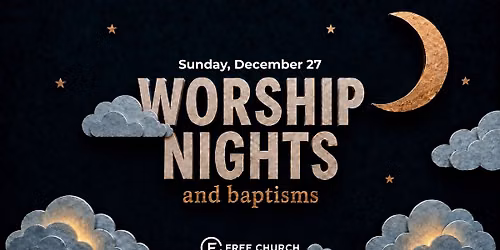 End of The Year Worship Nights + Baptisms!