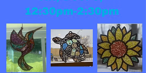 Fun artsy crafting event designing your own crushed glass Sun Catchers!