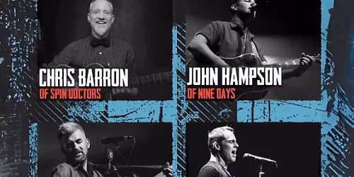 STORY OF A SONG: A 90s UNPLUGGED EXPERIENCE with CHRIS BARRON (SPIN DOCTORS), BRIAN VANDER ARK (THE 