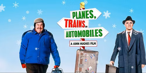 Planes, Trains and Automobiles - Dinner & a Movie