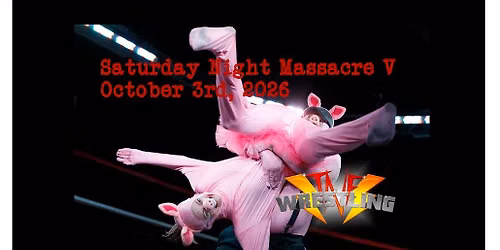 Totally Not Fake Wrestling Presents The Saturday Night Massacre V
