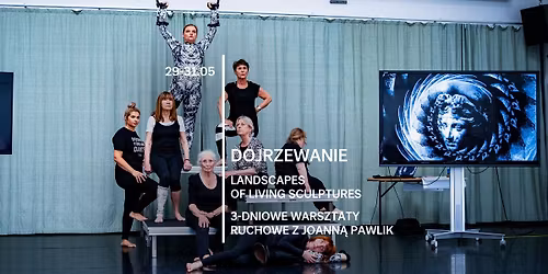 Landscapes of Living Sculptures | 3-dniowe warsztaty ruchowe z Joann\u0105 Pawlik