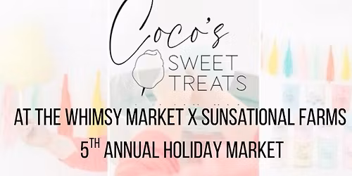 Coco\u2019s Sweet Treats at Whimsy Market\u2019s 5th Annual Holiday Market