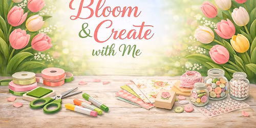 Bloom & Create with Me
