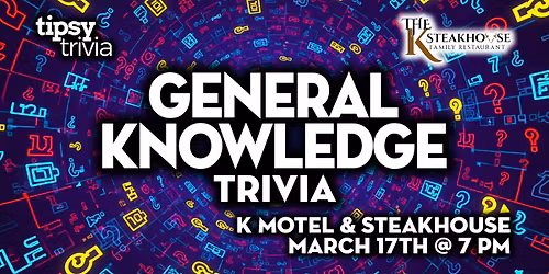 Swift Current: K Motel & Steakhouse - General Knowledge Trivia - Mar 17, 7pm