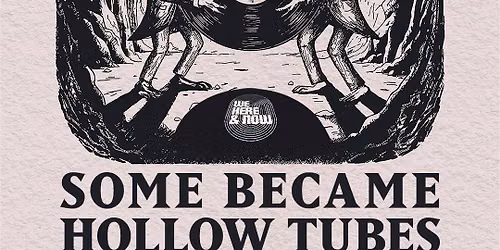 SOME BECAME HOLLOW TUBES (Lancement du vinyl) + WHILST + GENEVI\u00c8VE GAUTHIER