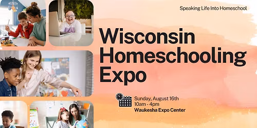 Wisconsin Homeschooling Expo - Speaking Life Into Homeschool